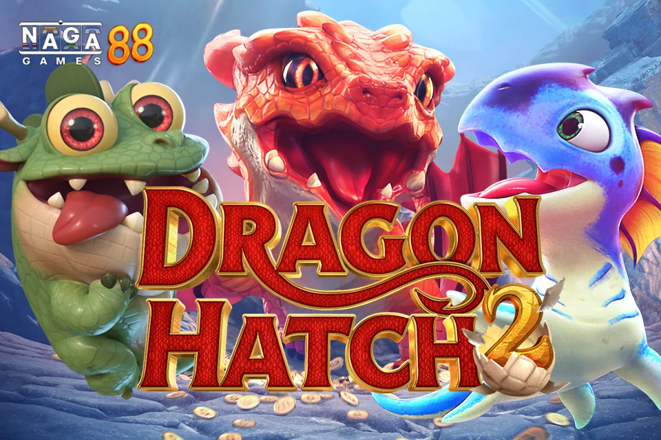 ทดลองเล่นสล็อต Dragon Hatch 2 nagagame88